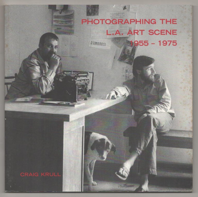 Item #186217 Photographing the L.A. Art Scene 1955 - 1975. Craig KRULL.