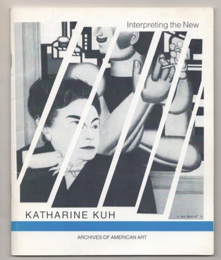 Item #186219 Katharine Kuh: Interpreting the New. Katharine KUH