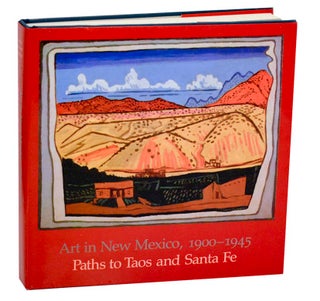 Item #186226 Art in New Mexico, 19400 - 1945 Paths to Taos and Santa Fe. Charles C....