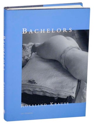 Item #186336 Bachelors. Rosalind E. KRAUSS