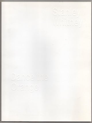Stanley Whitney: Dance the Orange. Stanley WHITNEY, Robert Storr, Lauren Haynes.