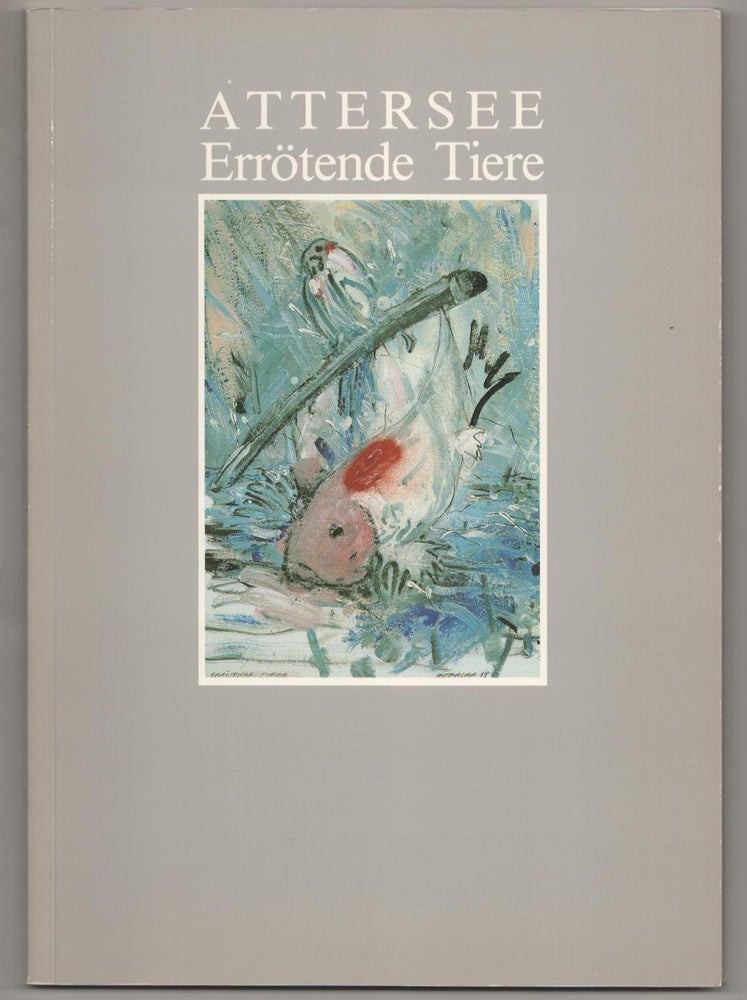 Item #186341 Attersee: Errotende Tiere Auswahl von Wasser und Wetter Mensch und Tier 1987-1988. Christian ATTERSEE.