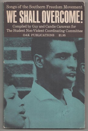 Item #186359 We Shall Overcome! Songs of the Southern Freedom Movement. Guy CARAWAN, Candie...