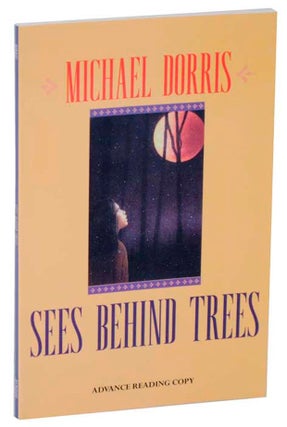 Item #186475 Sees Behind Trees (Advance Reading Copy). Michael DORRIS