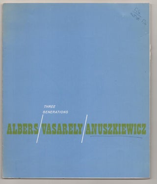 Item #186538 Albers/Vasarely/Anuszkiewicz: Three Generations. Josef ALBERS, Victor Vasarely,...