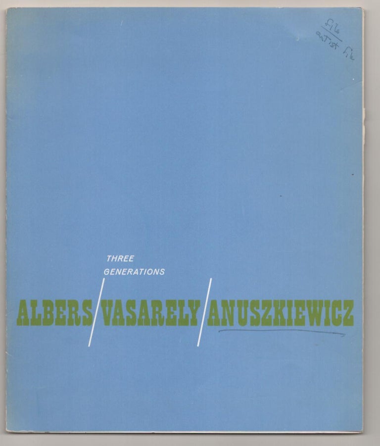 Item #186538 Albers/Vasarely/Anuszkiewicz: Three Generations. Josef ALBERS, Victor Vasarely, Richard Anuszkiewicz.