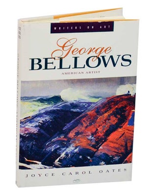 Item #186580 George Bellows: American Artist. Joyce Carol OATES
