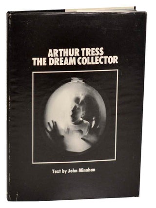 Item #186617 The Dream Collector. Arthur TRESS, John Minahan