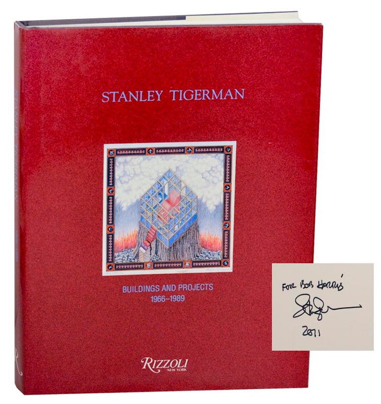 Item #186720 Stanley Tigerman: Buildings and Projects 1966 -1989 (Signed First Edition). Stanley TIGERMAN, John Hejduk, Sarah Mollman Underhill.