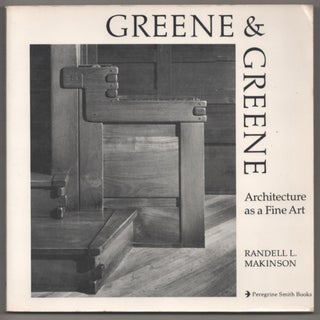 Item #186734 Greene & Greene: Architecture as a Fine Art. Randell L. MAKINSON, Marvin Rand