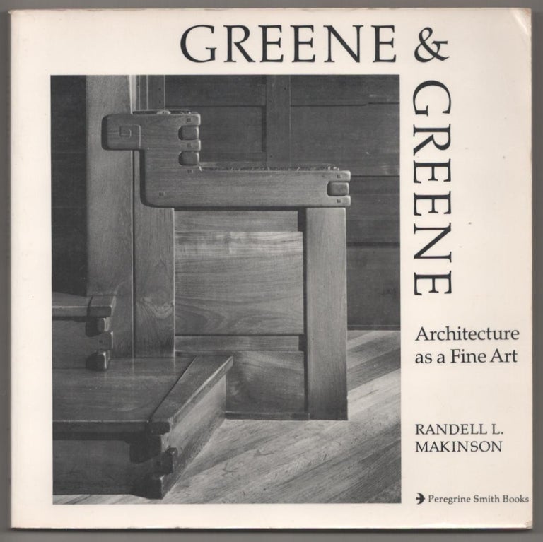 Item #186734 Greene & Greene: Architecture as a Fine Art. Randell L. MAKINSON, Marvin Rand.