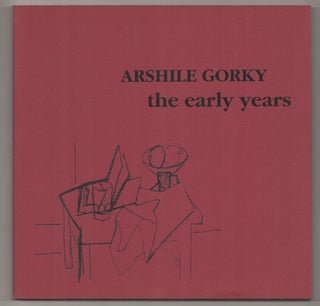 Item #186735 Arshile Gorky: The Early Years. Arshile GORKY, Melvin P. Lader