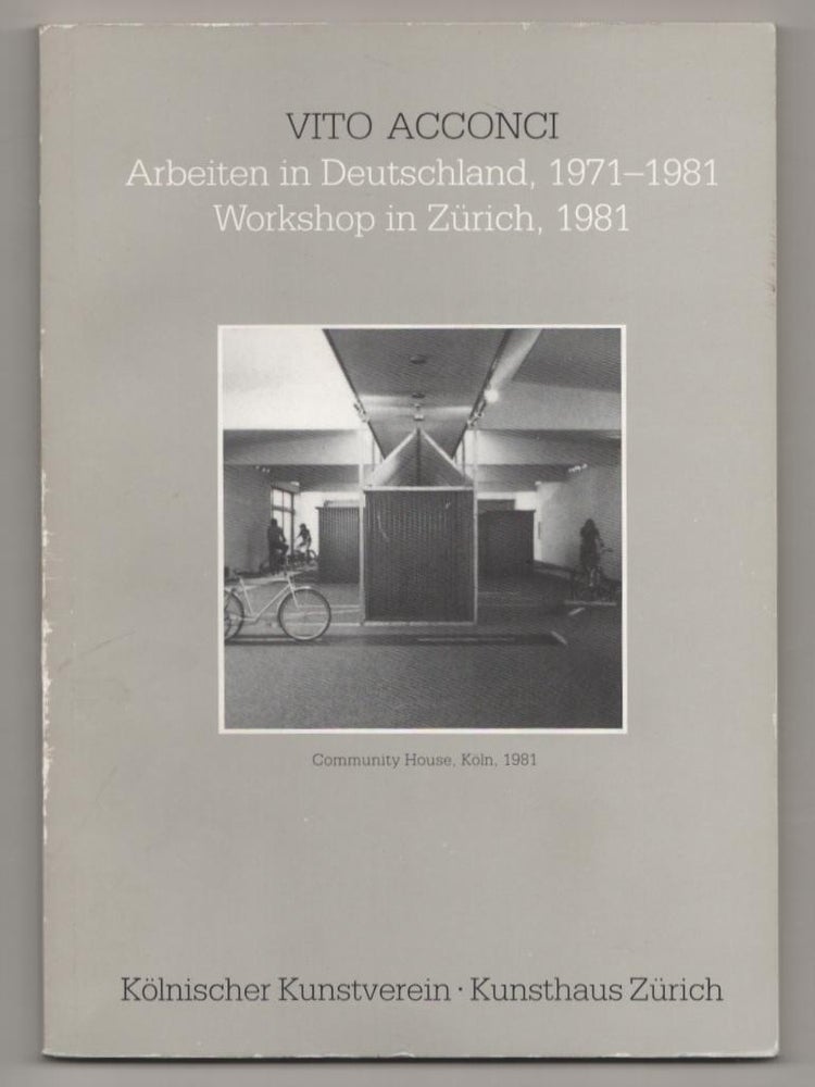 Item #186753 Vito Acconci: Arbeiten in Deutschland 1971-1981 / Workshop in Zürich 1981. Vito ACCONCI, Wulf Herzogenrath.