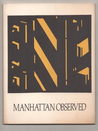 Item #186966 Manhattan Observed: Selections of Drawings and Prints. William S. LIEBERMAN