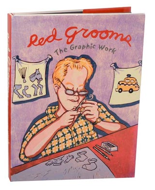 Item #187009 Red Grooms: The Graphic Work. Red GROOMS, Vincent Katz, Walter G. Knestrick