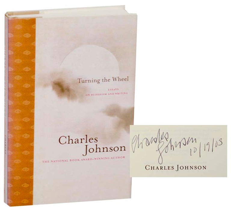 Item #187031 Turning the Wheel: Essays on Buddhism and Writing (Signed First Edition). Charles JOHNSON.