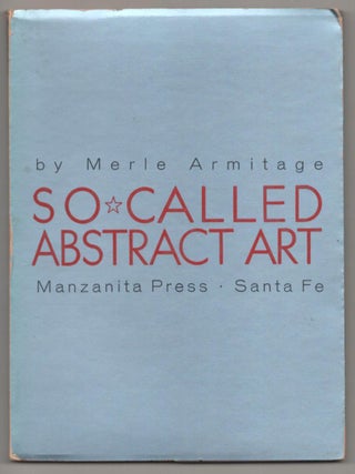 Item #187033 So Called Abstract Art. Merle ARMITAGE