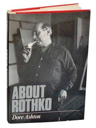 Item #187034 About Rothko. Dore ASHTON, Mark Rothko