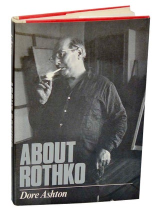 Item #187034 About Rothko. Dore ASHTON, Mark Rothko