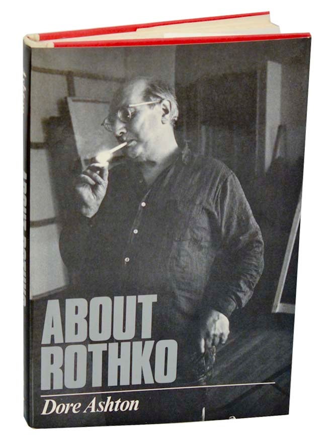 Item #187034 About Rothko. Dore ASHTON, Mark Rothko.