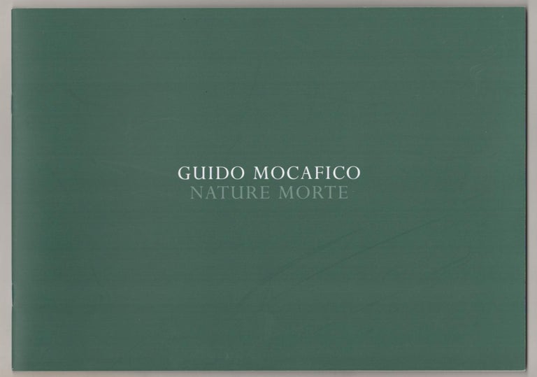 Item #187035 Guido Mocafico: Nature Morte, Photography in the company of Old Masters. Guido MOCAFICO.