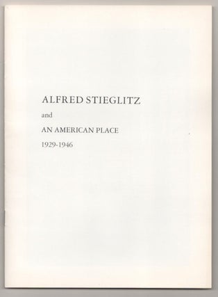 Item #187050 Alfred Stieglitz and An American Place 1929-1946. Alfred STIEGLITZ, Doris Bry