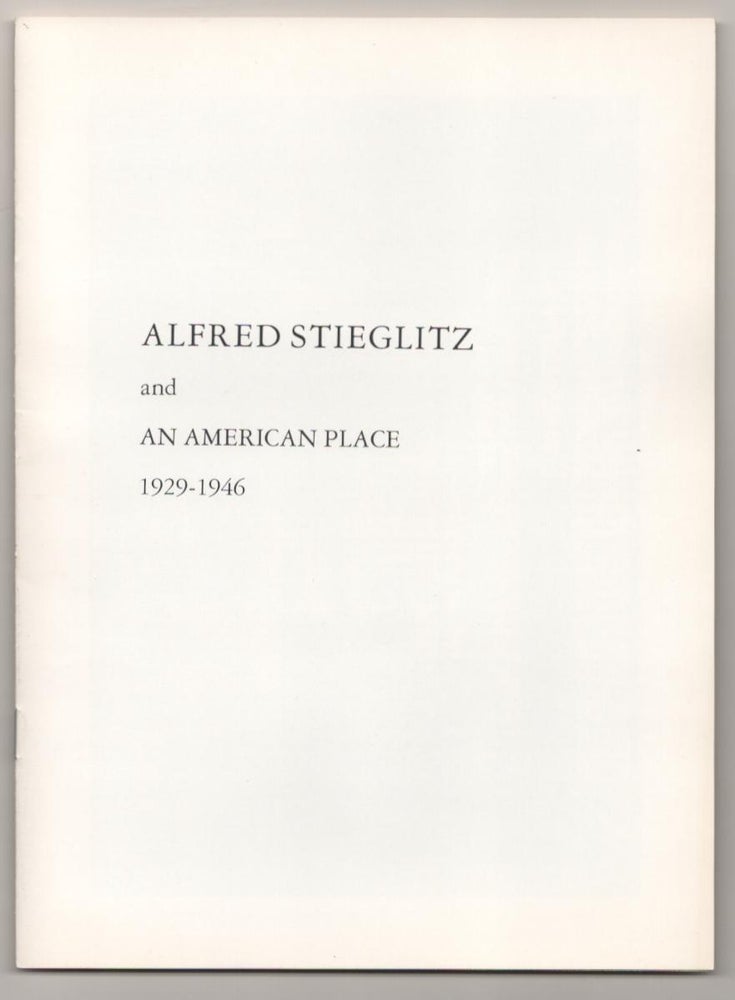 Item #187050 Alfred Stieglitz and An American Place 1929-1946. Alfred STIEGLITZ, Doris Bry.