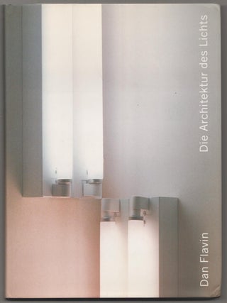 Item #187073 Dan Flavin: Die Architektur des Lichts. Dan FLAVIN