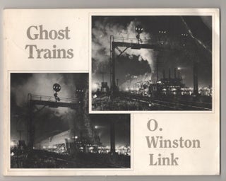 Item #187111 Ghost Trains: Railroad Photographs of the 1950s By O. Winston Link. O. Winston...