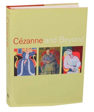 Item #187264 Cezanne and Beyond. Roberta BERNSTEIN, Robert Storr, Richard Shiff, Katherine...