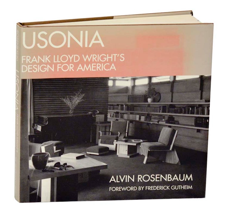 Item #187305 Usonia: Frank Llloyd Wright's Design for America. Alvin ROSENBAUM, Frank Lloyd Wright.