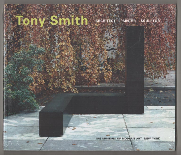 Item #187306 Tony Smith: Architect, Painter, Sculptor. Robert STORR, John Keenen, Joan Pachner - Tony Smith.