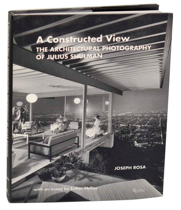 Item #187307 A Construced View: The Architectural Photography of Julius Shulman. Joseph ROSA, Julius Shulman, Esther McCoy.
