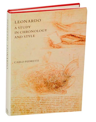 Item #187318 Leonardo: A Study in Chronology and Style. Carlo PEDRETTI