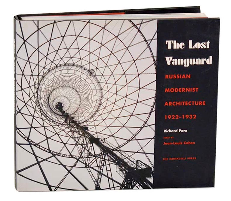 Item #187347 The Lost Vanguard: Russian Modernist Architecture 1922 - 1932. Richard PARE, Jean-Louis Cohen.
