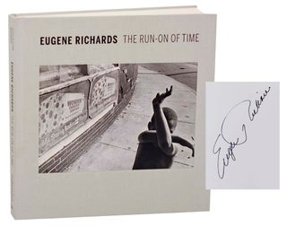 Item #187353 Eugene Richards: The Run-On of Time (Signed First Edition). Eugene RICHARDS,...