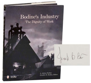 Item #187523 Bodine's Industry: The Dignity of Work (Signed First Edition). A. Aubrey...