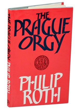 Item #187650 The Prague Orgy. Philip ROTH