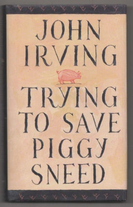Item #187669 Trying to Save Piggy Sneed. John IRVING