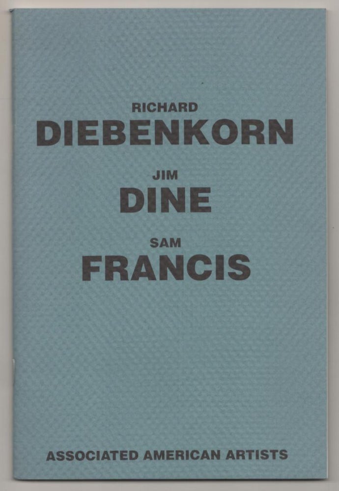 Item #187808 Richard Diebenkorn, Jim Dine, Sam Francis. Richard DIEBENKORN, Sam Francis, Jim Dine.