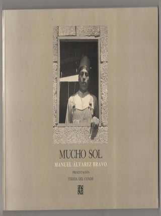Item #187900 Mucho Sol. Manuel Alvarez BRAVO, Teresa Del Conde