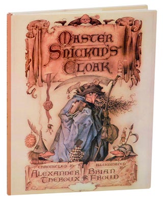 Item #187915 Master Snickup's Cloak. Alexander THEROUX, Brian Froud