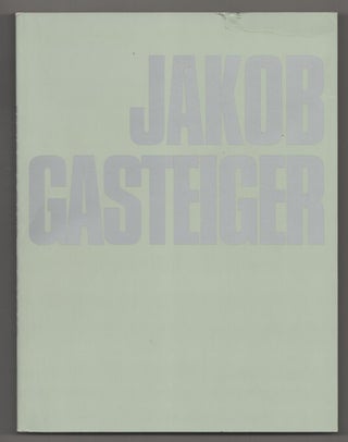 Item #187932 Jakob Gasteiger. Jakob GASTEIGER, Peter Lodermeyer, Agnes Husslein-Arco,...