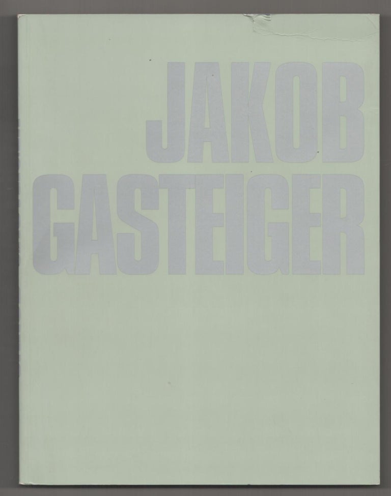 Item #187932 Jakob Gasteiger. Jakob GASTEIGER, Peter Lodermeyer, Agnes Husslein-Arco, Elisabeth Voggeneder.