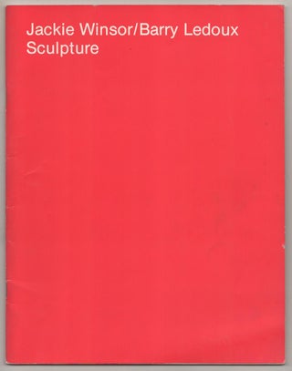 Item #187966 Jackie Winsor /Barry Ledoux: Sculpture. Jackie WINSOR, Barry Ledoux, Kathy...
