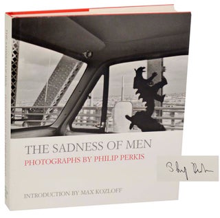 Item #187994 The Sadness of Men (Signed First Edition). Philip PERKIS, Max Kozloff, John...