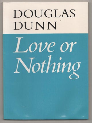 Item #188021 Love or Nothing. Douglas DUNN