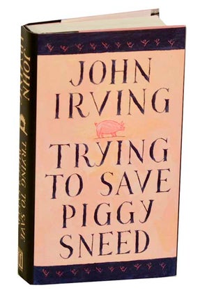 Item #188022 Trying to Save Piggy Sneed. John IRVING