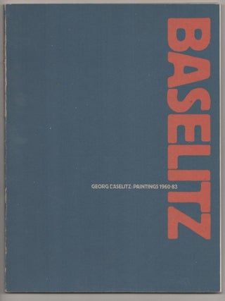 Item #188119 Georg Baselitz Paintings 1960-83. Georg BASELITZ, Nicholas Serota, Richard...