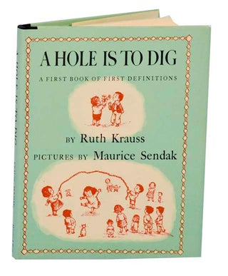 Item #188155 A Hole is to Dig. Ruth KRAUSS, Maurice Sendak